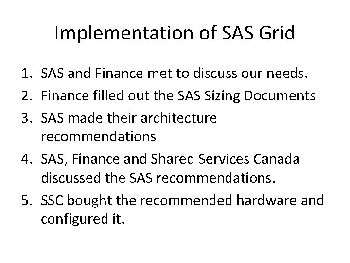 Implementation of SAS Grid 1. SAS and Finance met to discuss our needs. 2.