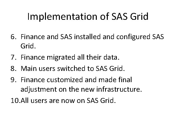 Implementation of SAS Grid 6. Finance and SAS installed and configured SAS Grid. 7.