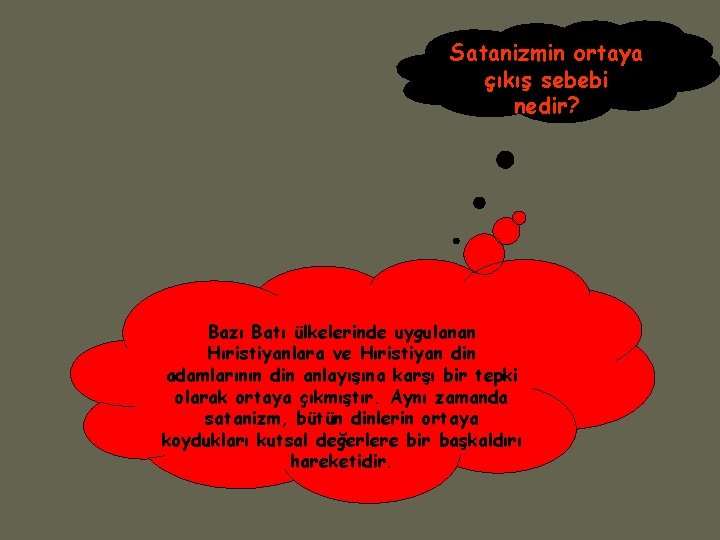 Satanizmin ortaya çıkış sebebi nedir? Bazı Batı ülkelerinde uygulanan Hıristiyanlara ve Hıristiyan din adamlarının