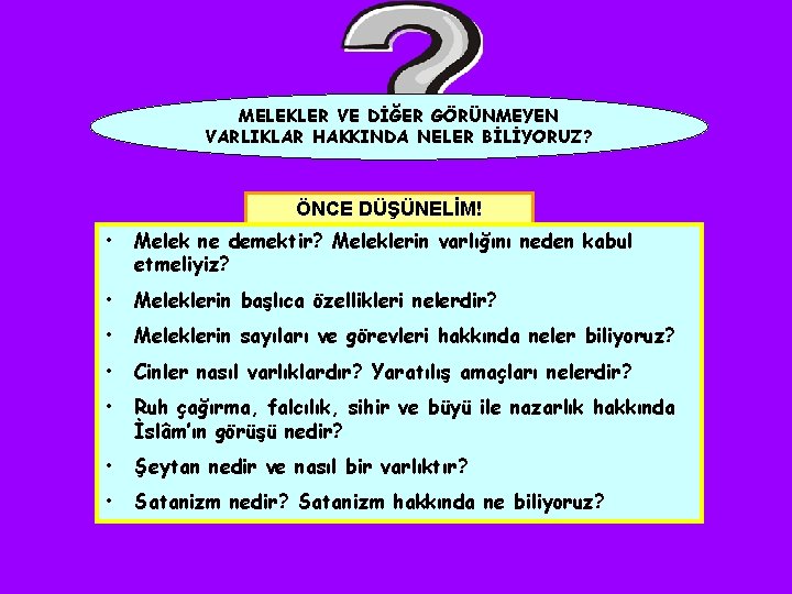 MELEKLER VE DİĞER GÖRÜNMEYEN VARLIKLAR HAKKINDA NELER BİLİYORUZ? ÖNCE DÜŞÜNELİM! • Melek ne demektir?