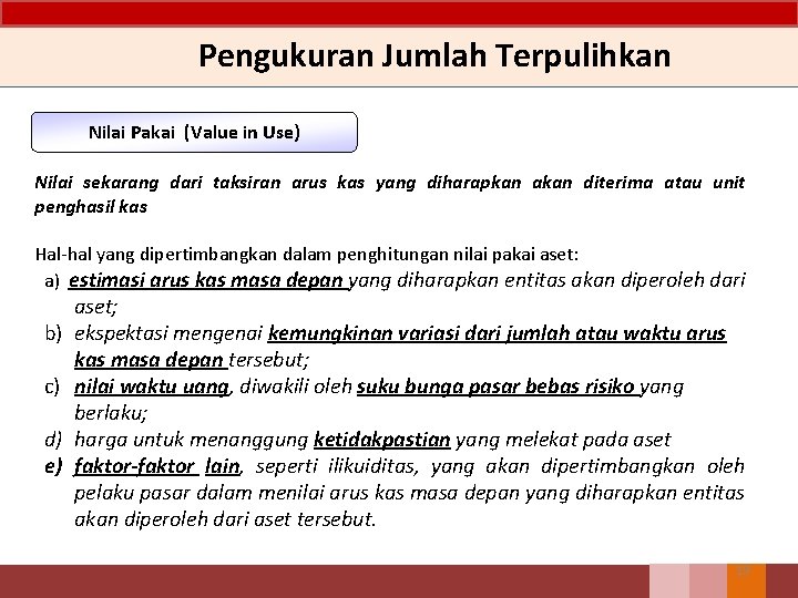 Pengukuran Jumlah Terpulihkan Nilai Pakai (Value in Use) Nilai sekarang dari taksiran arus kas