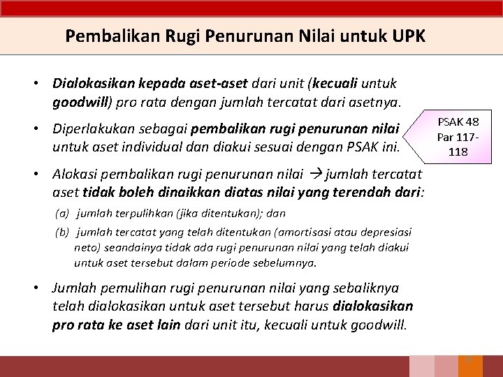 Pembalikan Rugi Penurunan Nilai untuk UPK • Dialokasikan kepada aset-aset dari unit (kecuali untuk