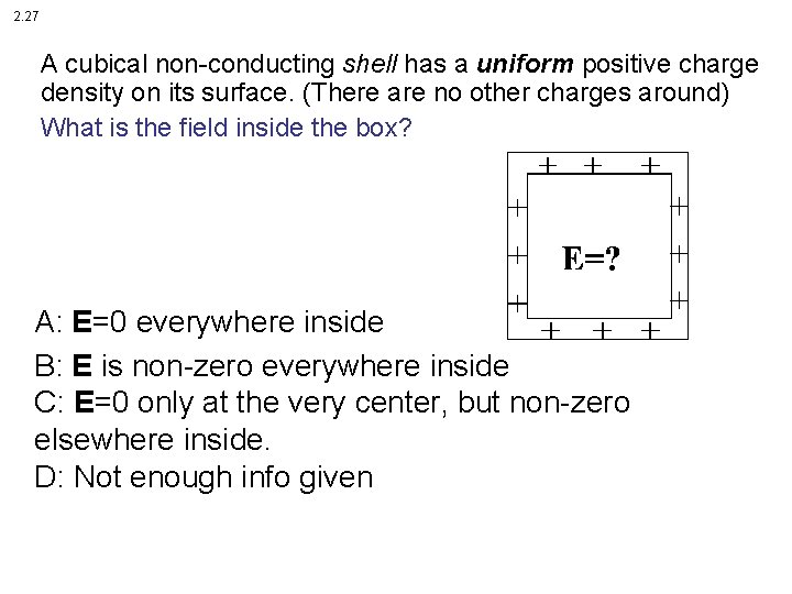 2. 27 A cubical non-conducting shell has a uniform positive charge density on its