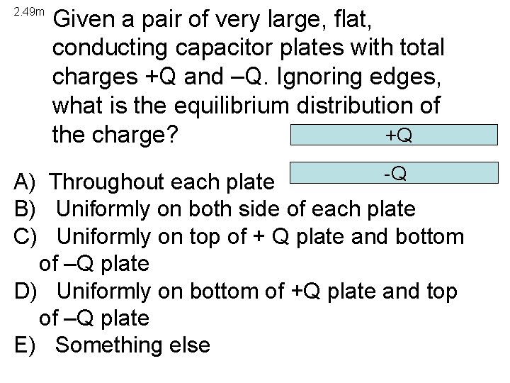 2. 49 m Given a pair of very large, flat, conducting capacitor plates with