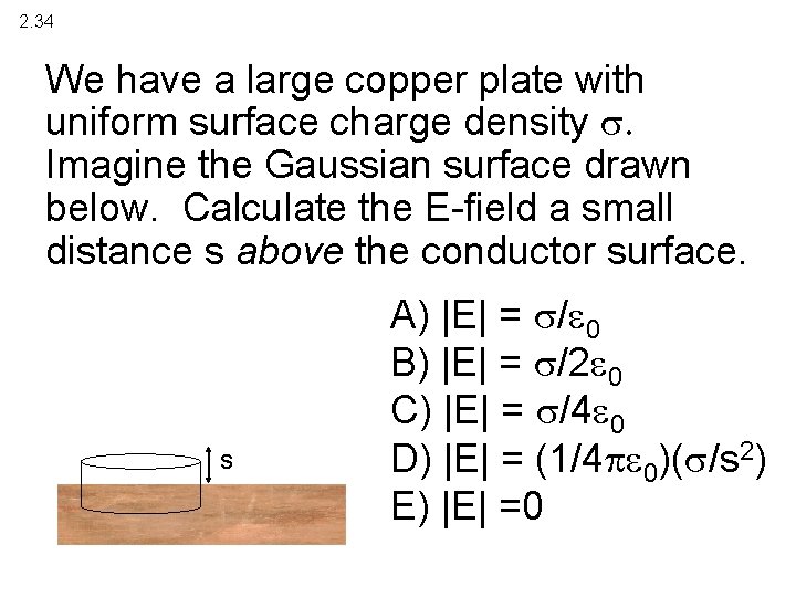2. 34 We have a large copper plate with uniform surface charge density Imagine