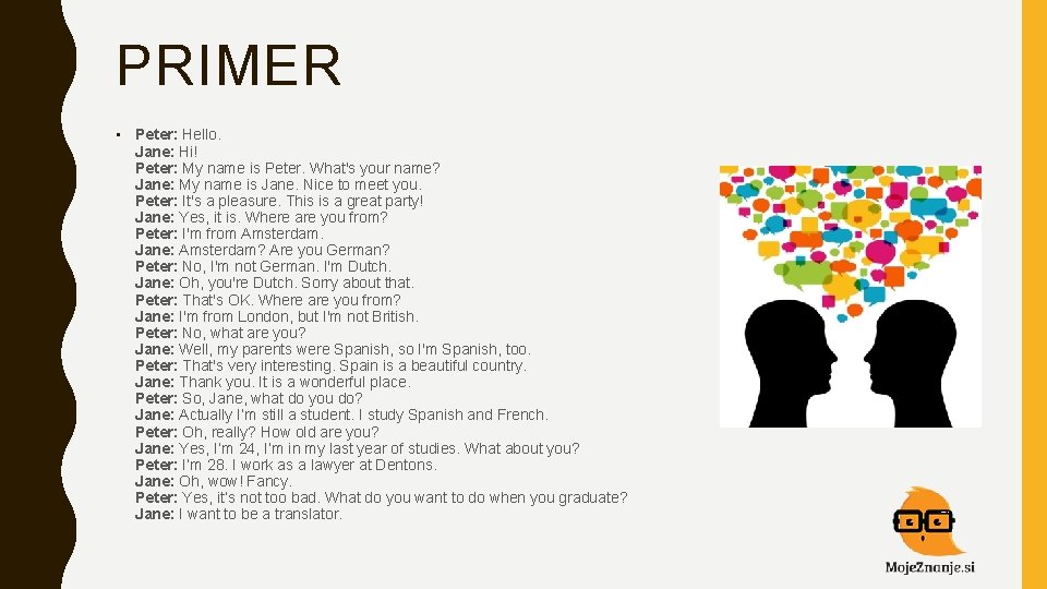 PRIMER • Peter: Hello. Jane: Hi! Peter: My name is Peter. What's your name?