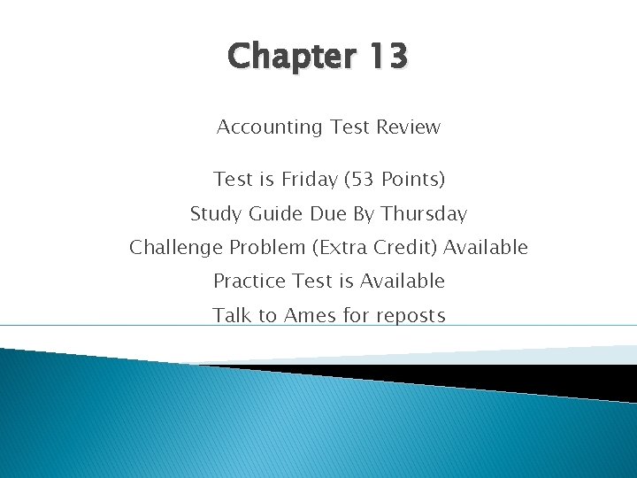 Chapter 13 Accounting Test Review Test is Friday (53 Points) Study Guide Due By