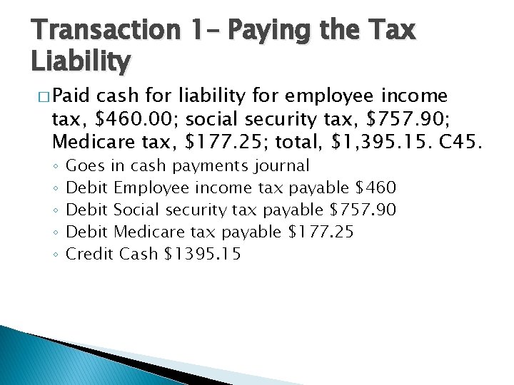 Transaction 1– Paying the Tax Liability � Paid cash for liability for employee income