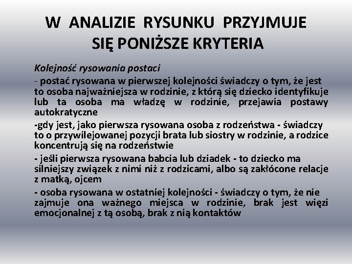 W ANALIZIE RYSUNKU PRZYJMUJE SIĘ PONIŻSZE KRYTERIA Kolejność rysowania postaci - postać rysowana w