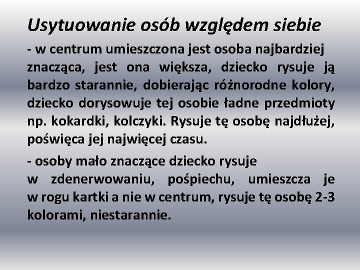 Usytuowanie osób względem siebie - w centrum umieszczona jest osoba najbardziej znacząca, jest ona