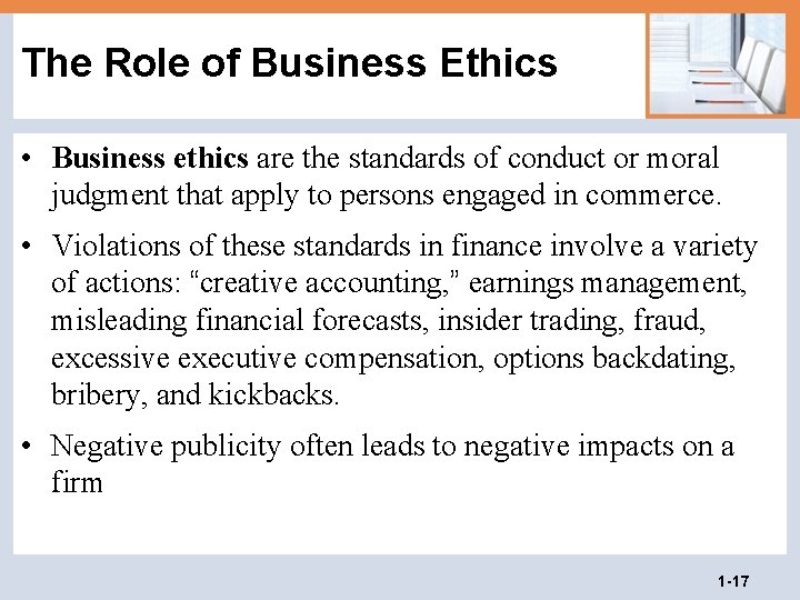 The Role of Business Ethics • Business ethics are the standards of conduct or