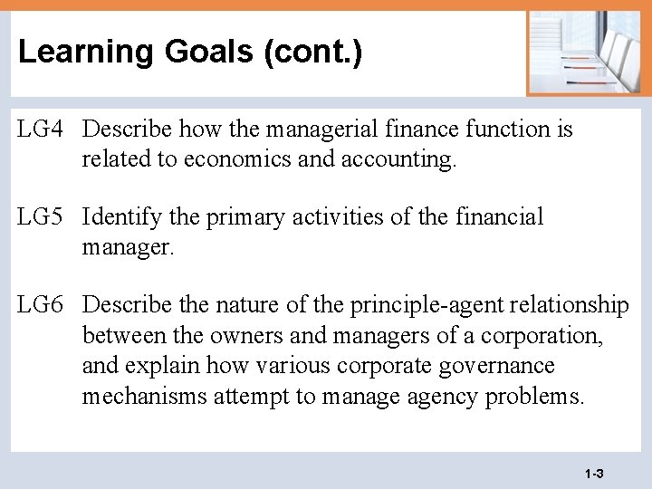 Learning Goals (cont. ) LG 4 Describe how the managerial finance function is related