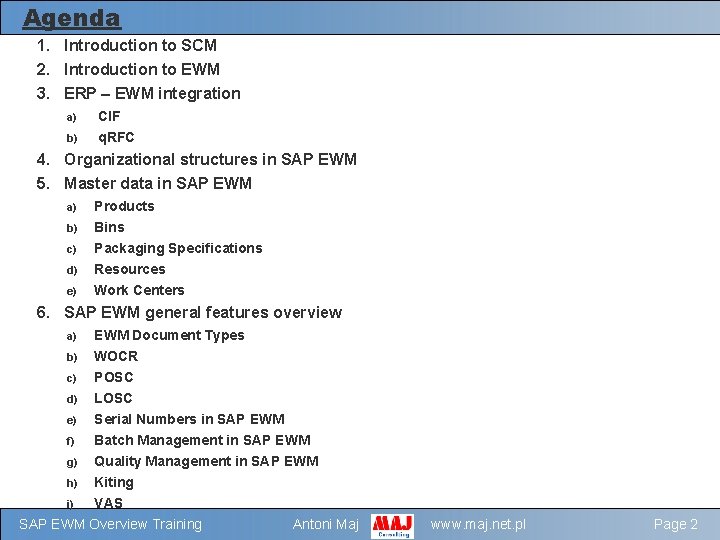 Agenda 1. Introduction to SCM 2. Introduction to EWM 3. ERP – EWM integration