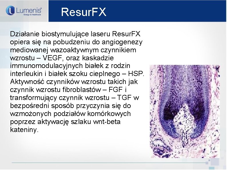 Resur. FX Działanie biostymulujące laseru Resur. FX opiera się na pobudzeniu do angiogenezy mediowanej