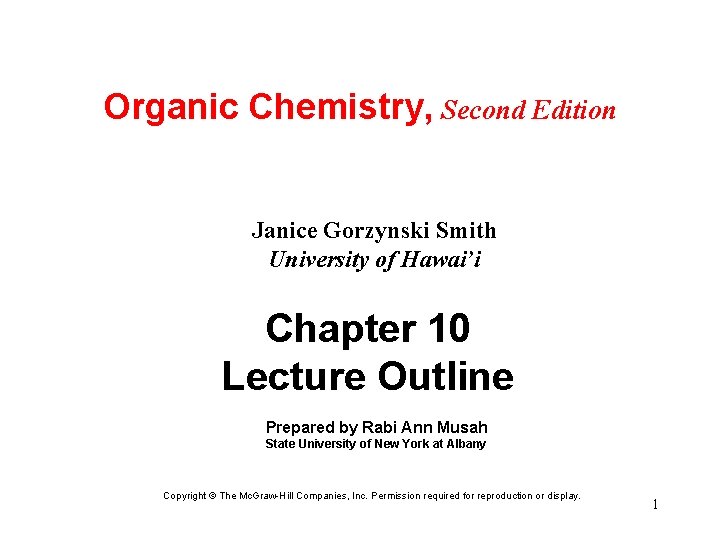 Organic Chemistry, Second Edition Janice Gorzynski Smith University of Hawai’i Chapter 10 Lecture Outline