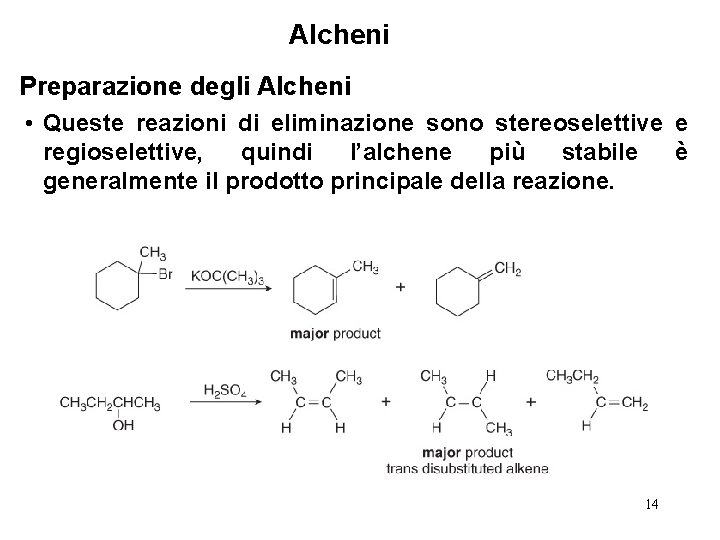 Alcheni Preparazione degli Alcheni • Queste reazioni di eliminazione sono stereoselettive e regioselettive, quindi