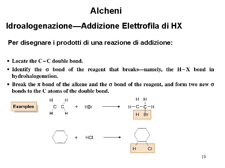 Alcheni Idroalogenazione—Addizione Elettrofila di HX Per disegnare i prodotti di una reazione di addizione: