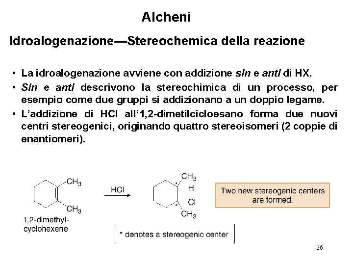 Alcheni Idroalogenazione—Stereochemica della reazione • La idroalogenazione avviene con addizione sin e anti di