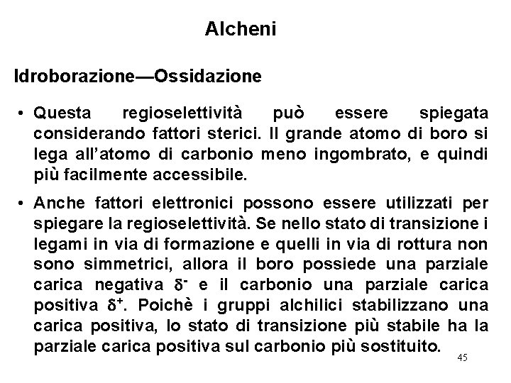 Alcheni Idroborazione—Ossidazione • Questa regioselettività può essere spiegata considerando fattori sterici. Il grande atomo