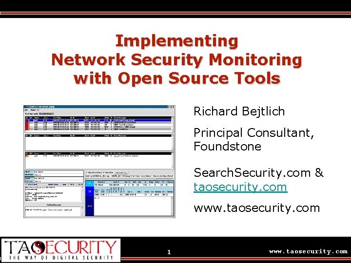 Implementing Network Security Monitoring with Open Source Tools Richard Bejtlich Principal Consultant, Foundstone Search.