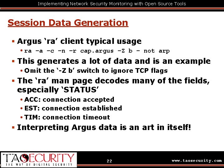 Implementing Network Security Monitoring with Open Source Tools Session Data Generation § Argus ‘ra’