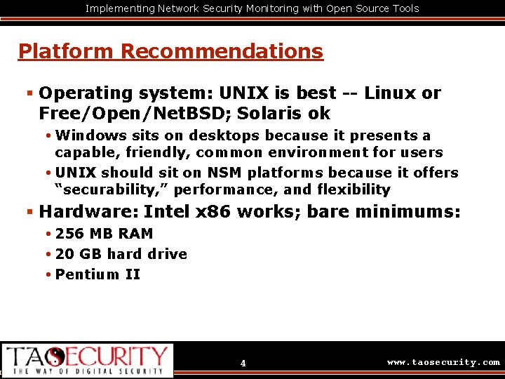 Implementing Network Security Monitoring with Open Source Tools Platform Recommendations § Operating system: UNIX