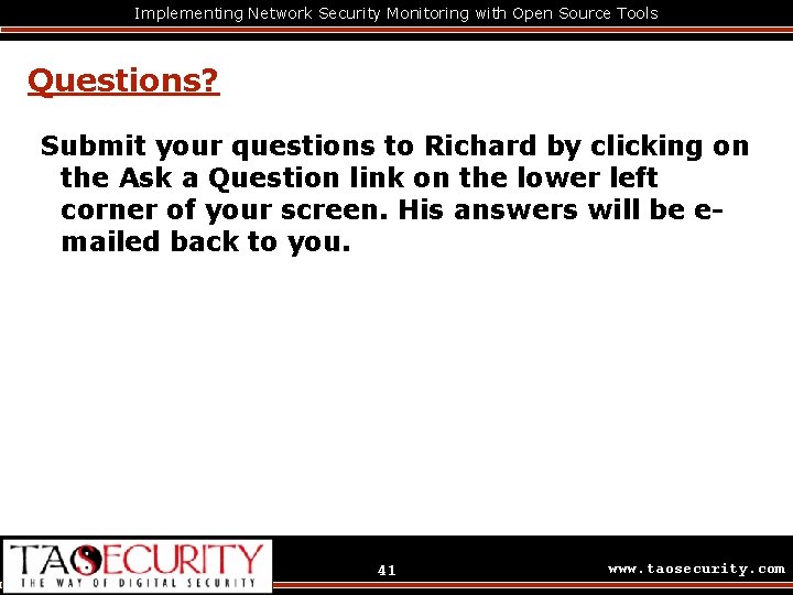 Implementing Network Security Monitoring with Open Source Tools Questions? Submit your questions to Richard