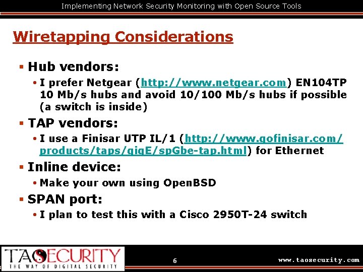 Implementing Network Security Monitoring with Open Source Tools Wiretapping Considerations § Hub vendors: I