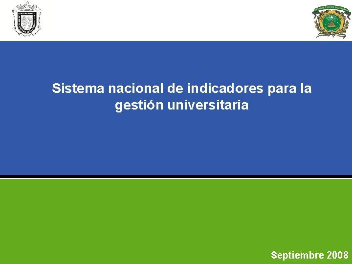 Sistema nacional de indicadores para la gestión universitaria Septiembre 2008 
