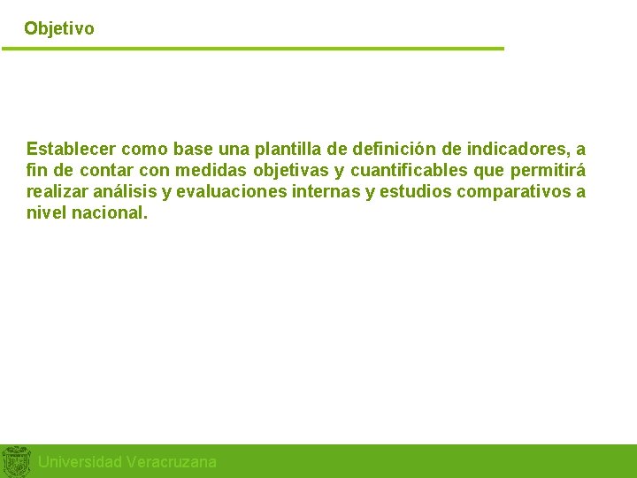 Objetivo Establecer como base una plantilla de definición de indicadores, a fin de contar