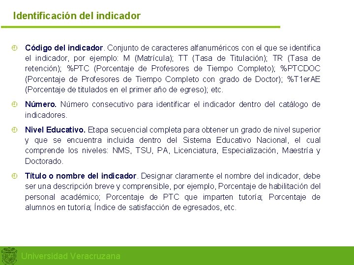 Identificación del indicador ¿ Código del indicador. Conjunto de caracteres alfanuméricos con el que