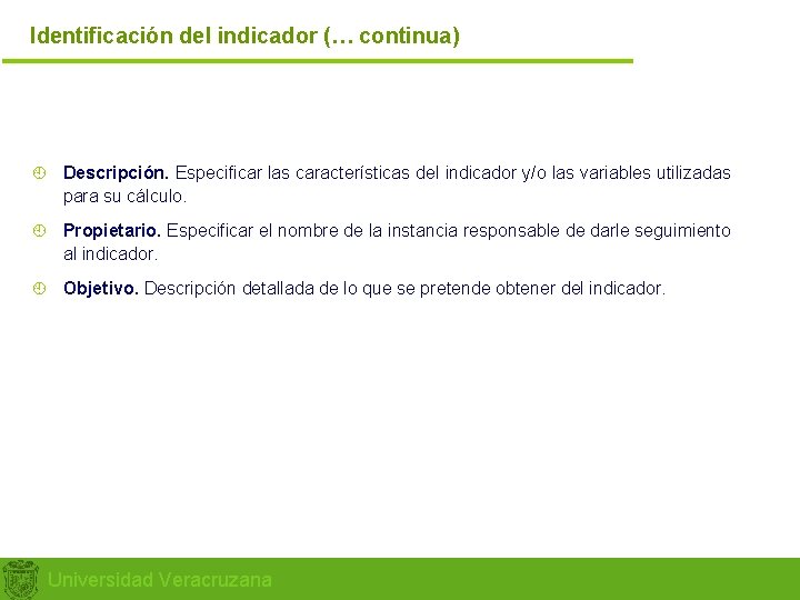 Identificación del indicador (… continua) ¿ Descripción. Especificar las características del indicador y/o las