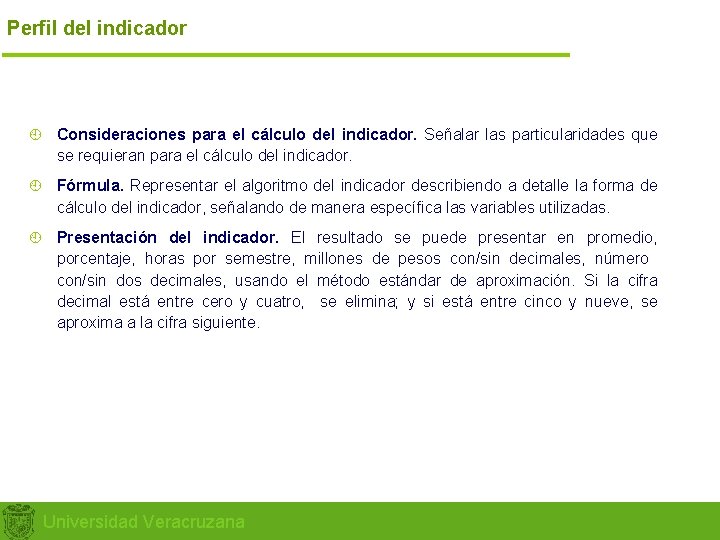 Perfil del indicador ¿ Consideraciones para el cálculo del indicador. Señalar las particularidades que