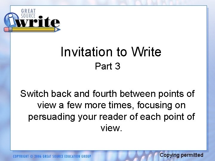 Invitation to Write Part 3 Switch back and fourth between points of view a