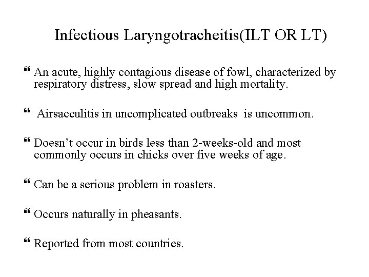 Infectious Laryngotracheitis(ILT OR LT) An acute, highly contagious disease of fowl, characterized by respiratory