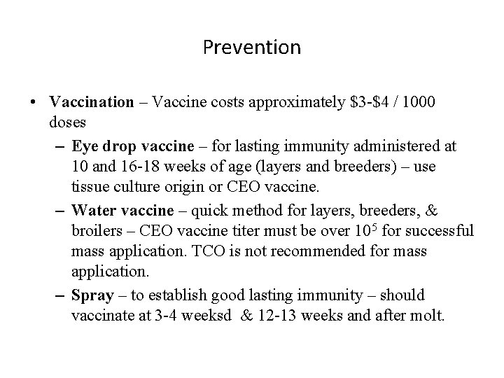 Prevention • Vaccination – Vaccine costs approximately $3 -$4 / 1000 doses – Eye