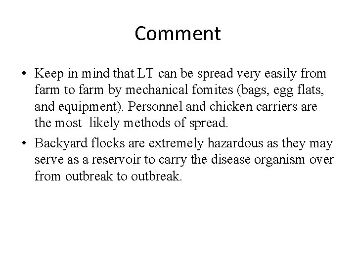 Comment • Keep in mind that LT can be spread very easily from farm