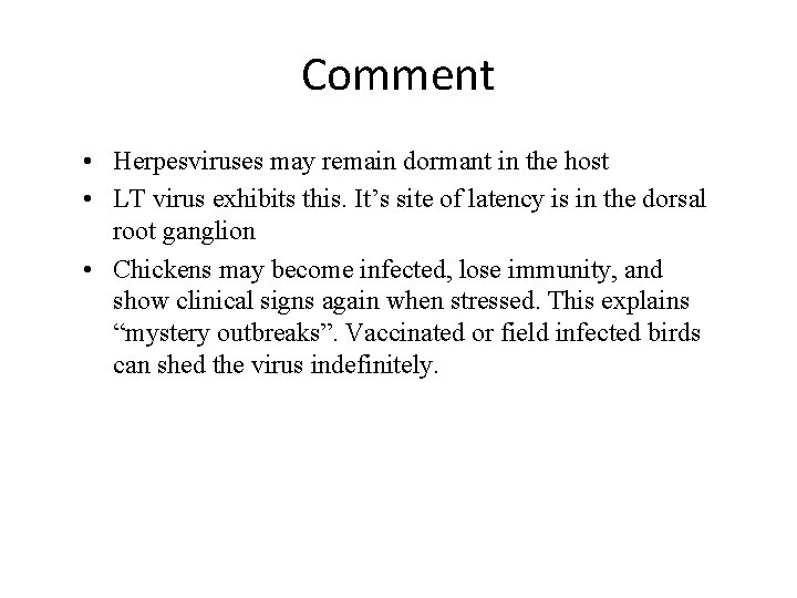 Comment • Herpesviruses may remain dormant in the host • LT virus exhibits this.