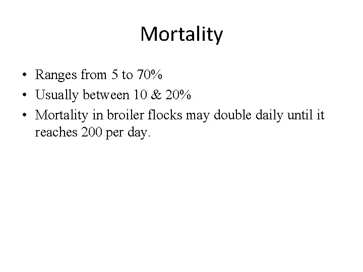 Mortality • Ranges from 5 to 70% • Usually between 10 & 20% •