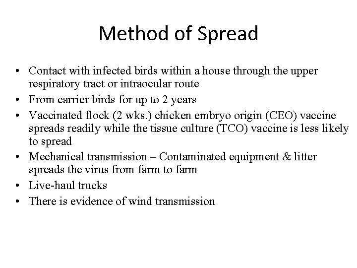 Method of Spread • Contact with infected birds within a house through the upper