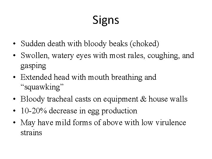Signs • Sudden death with bloody beaks (choked) • Swollen, watery eyes with most