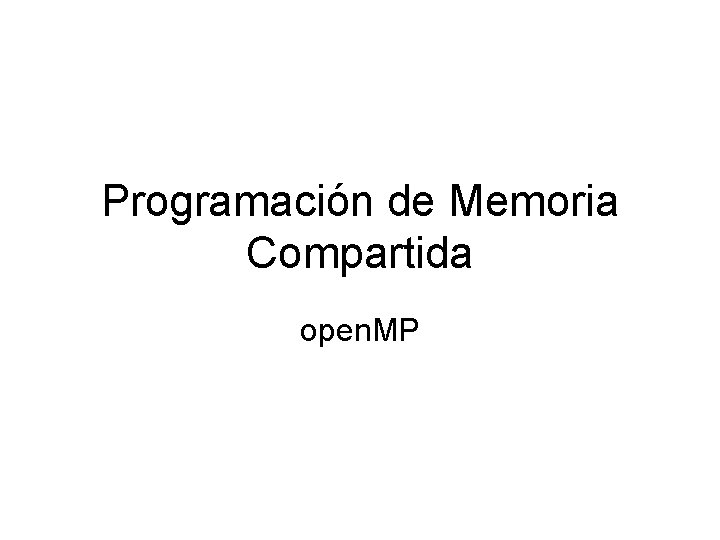 Programación de Memoria Compartida open. MP 