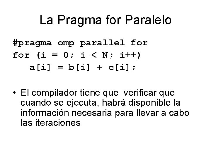 La Pragma for Paralelo #pragma omp parallel for (i = 0; i < N;