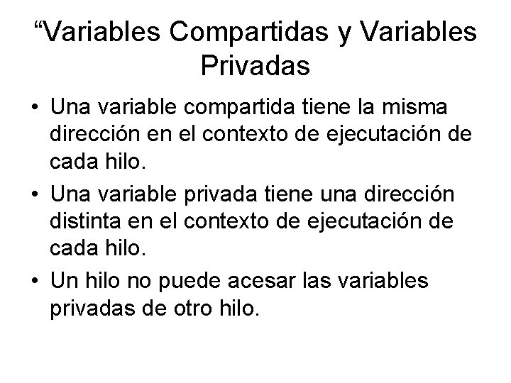 “Variables Compartidas y Variables Privadas • Una variable compartida tiene la misma dirección en