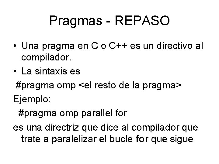 Pragmas - REPASO • Una pragma en C o C++ es un directivo al
