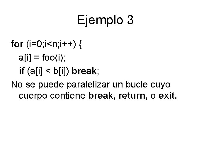 Ejemplo 3 for (i=0; i<n; i++) { a[i] = foo(i); if (a[i] < b[i])