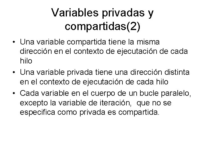 Variables privadas y compartidas(2) • Una variable compartida tiene la misma dirección en el