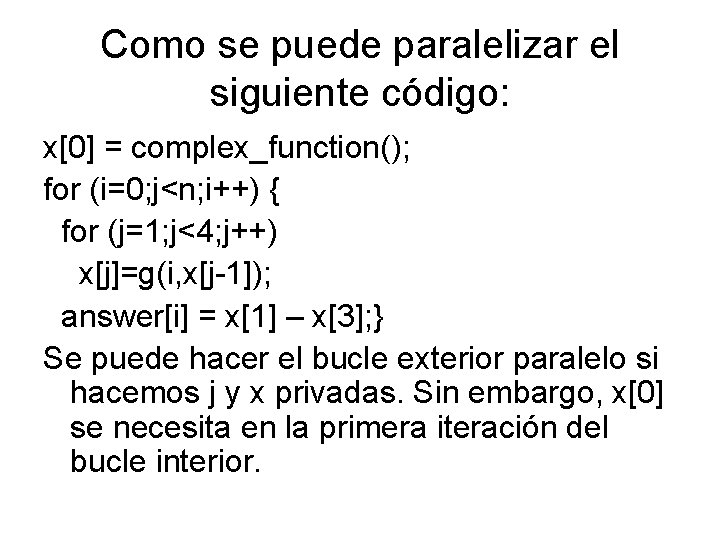 Como se puede paralelizar el siguiente código: x[0] = complex_function(); for (i=0; j<n; i++)