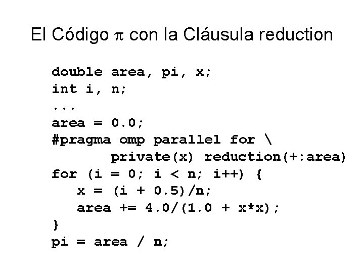 El Código con la Cláusula reduction double area, pi, x; int i, n; .