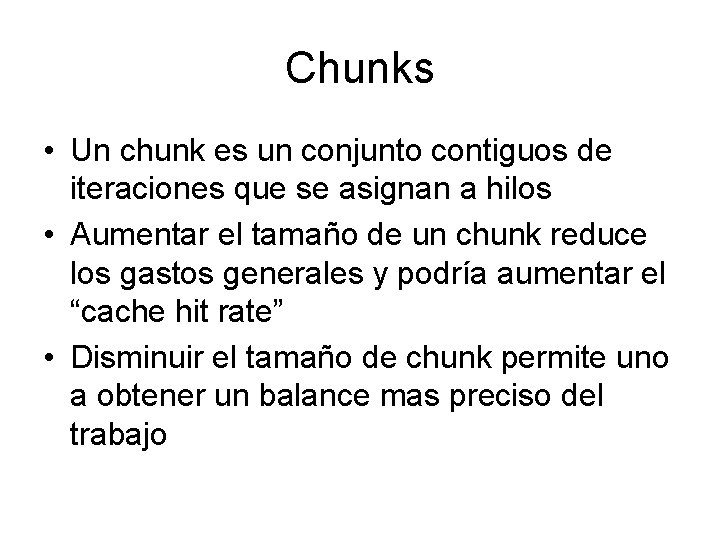 Chunks • Un chunk es un conjunto contiguos de iteraciones que se asignan a